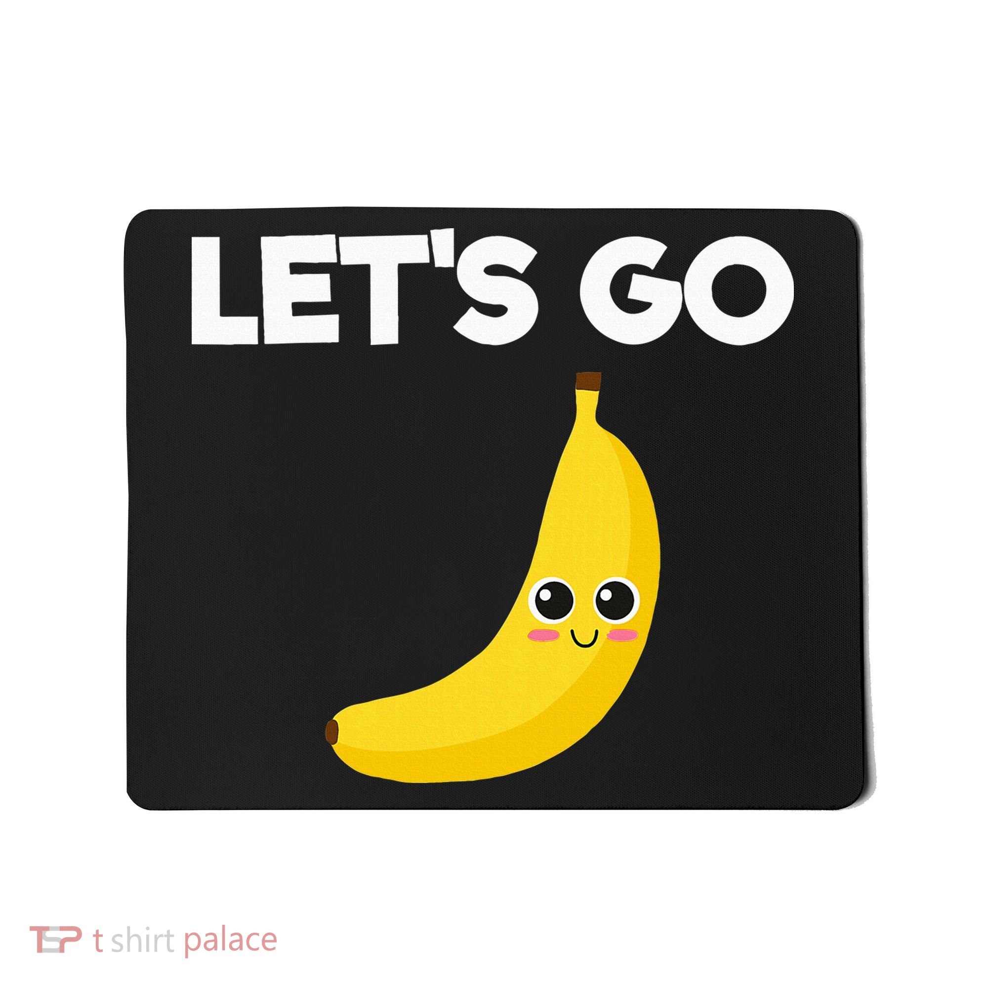 Funny LetS Go Bananas Mousepad