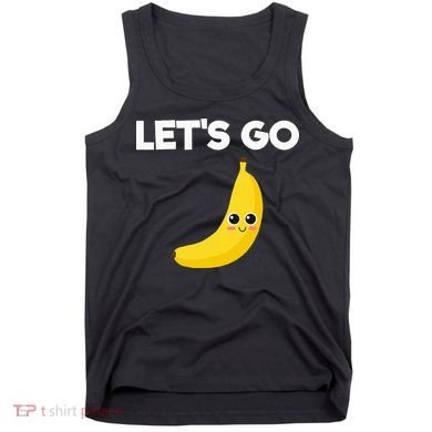 Funny LetS Go Bananas Tank Top