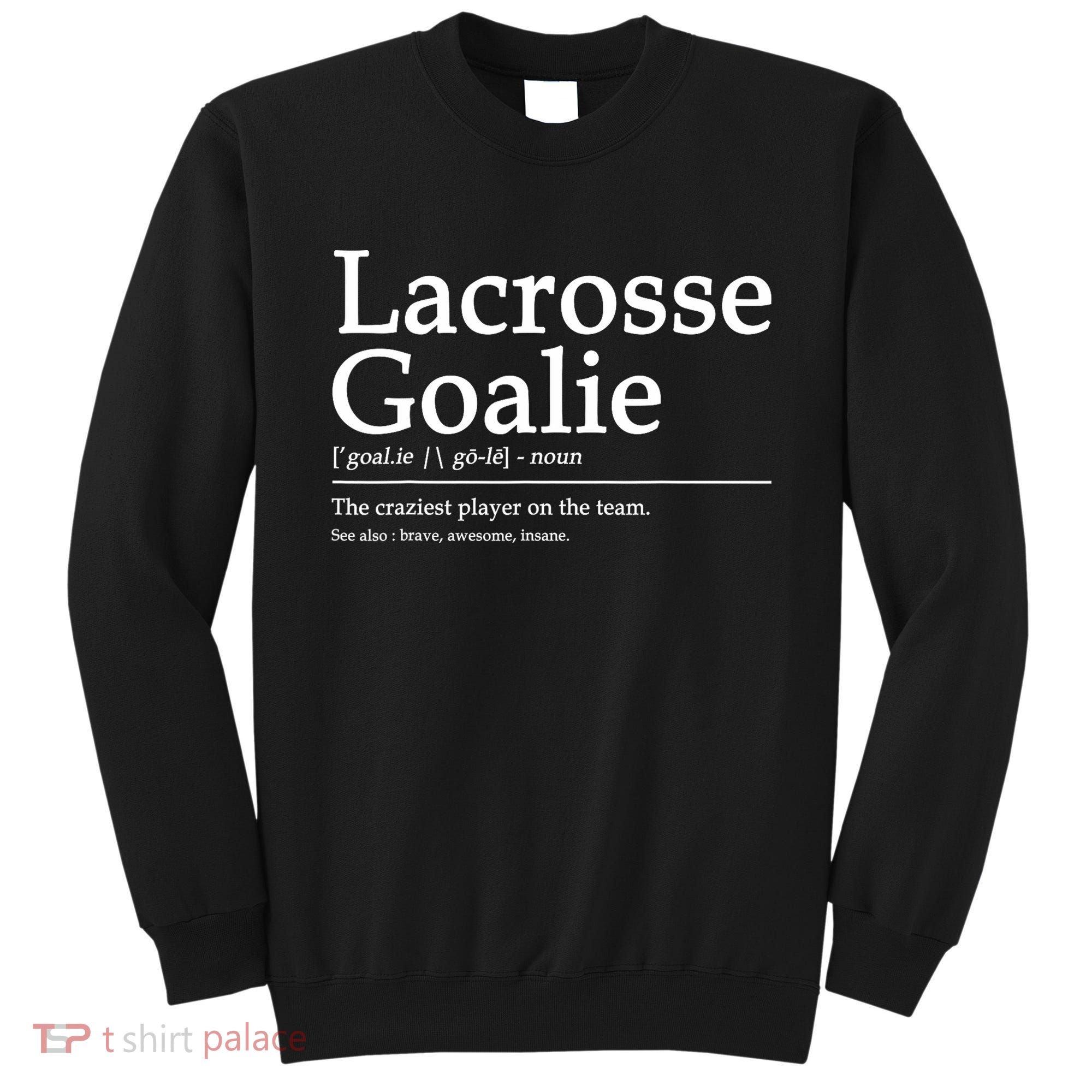 Funny Lacrosse Goalie Definition Quote Cool Sweatshirt