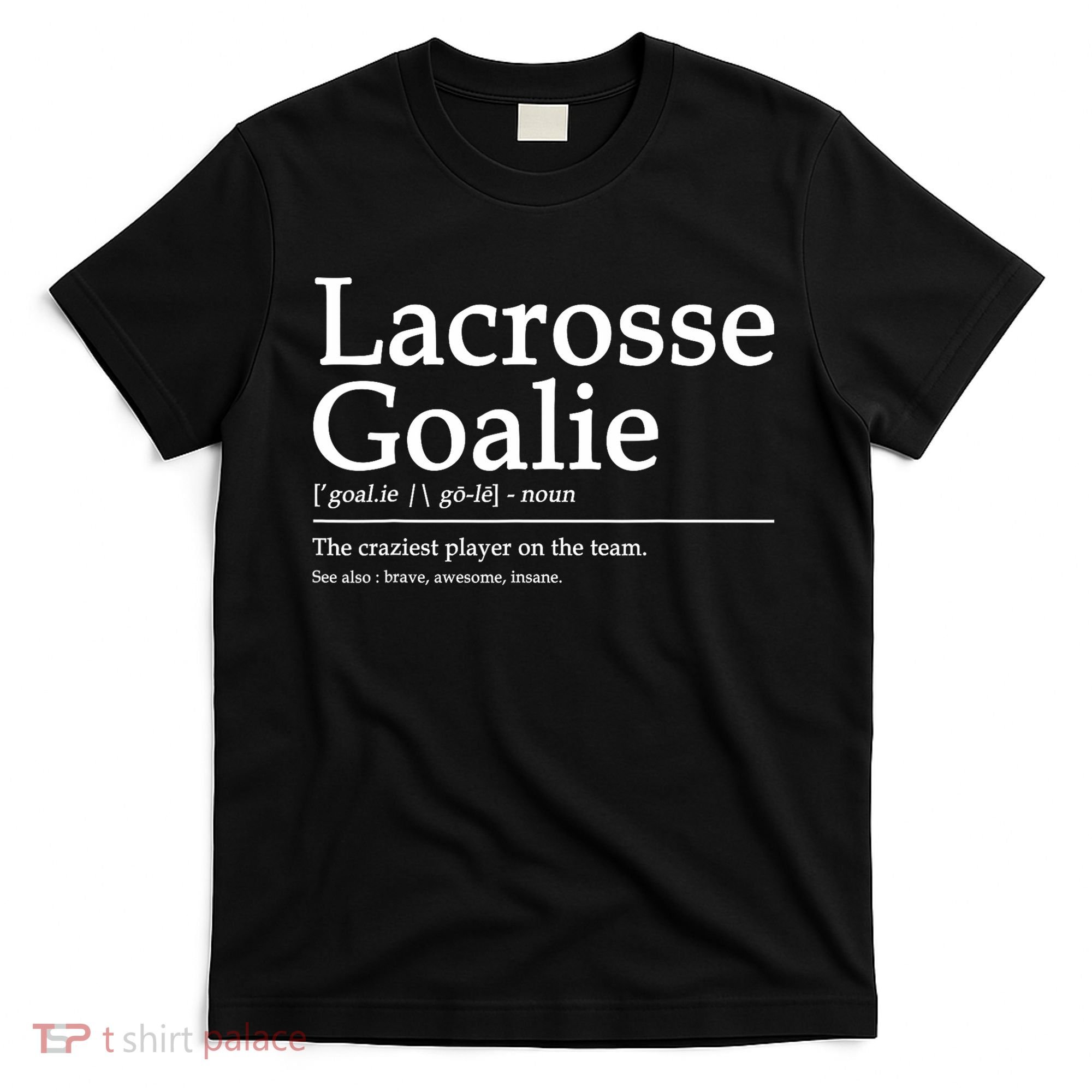 Funny Lacrosse Goalie Definition Quote Cool T-Shirt
