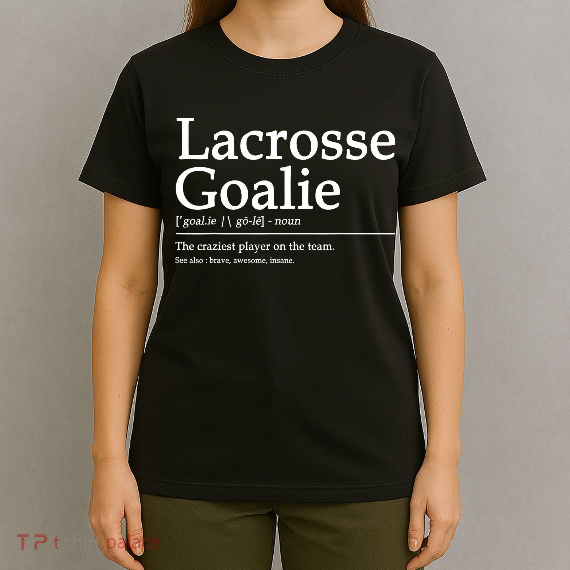 Funny Lacrosse Goalie Definition Quote Cool T-Shirt