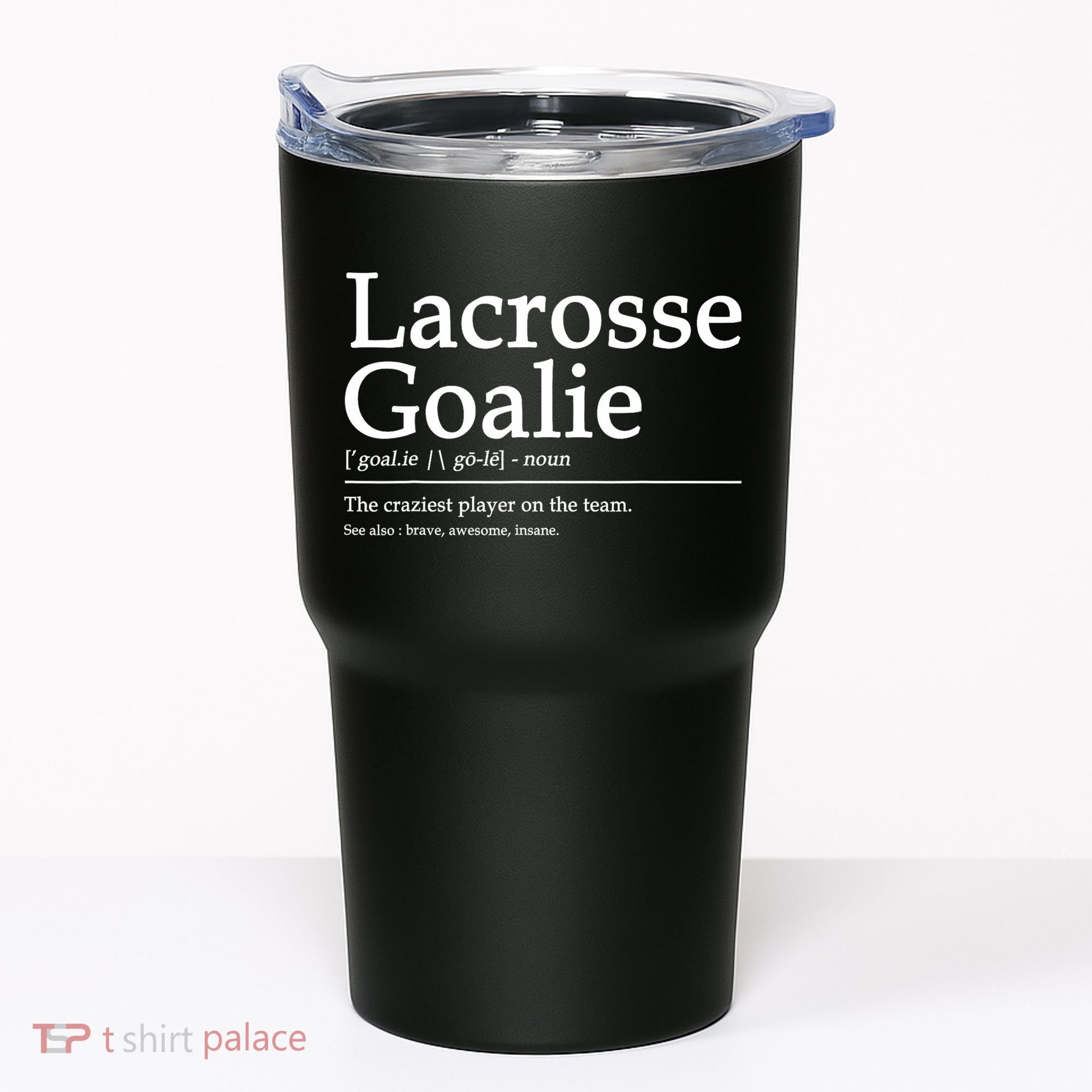 Funny Lacrosse Goalie Definition Quote Cool Tumbler