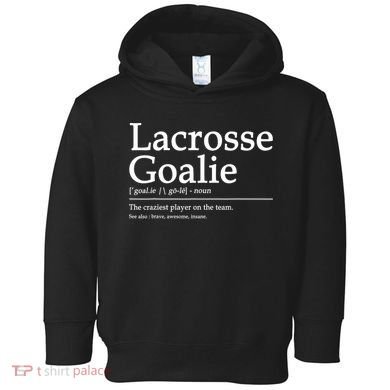 Funny Lacrosse Goalie Definition Quote Cool Toddler Hoodie