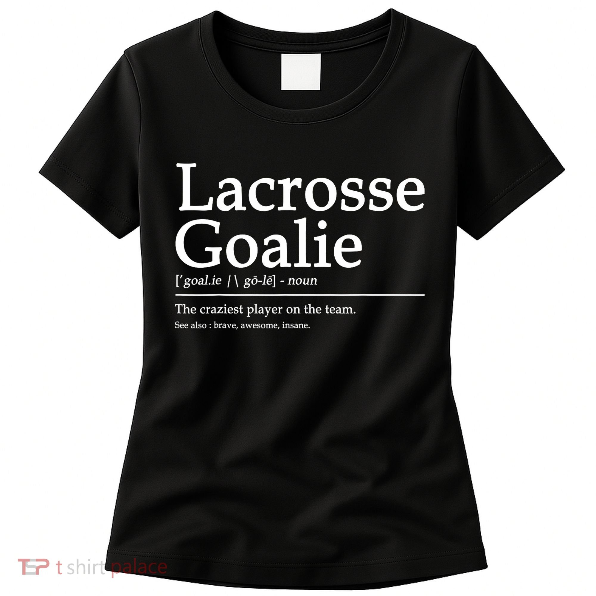 Funny Lacrosse Goalie Definition Quote Cool Women's T-Shirt