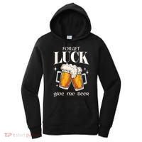 Forget Luck Give Me Beer St Patricks Day Women's Hoodie thumb 0