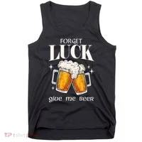 Forget Luck Give Me Beer St Patricks Day Tank Top thumb 0