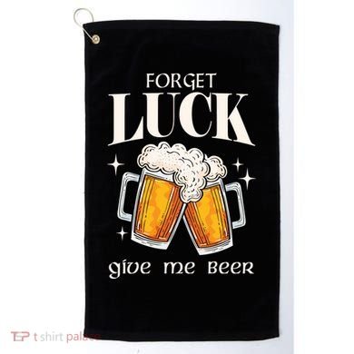Forget Luck Give Me Beer St Patricks Day Golf Towel
