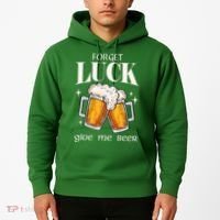 Forget Luck Give Me Beer St Patricks Day Hoodie thumb 2