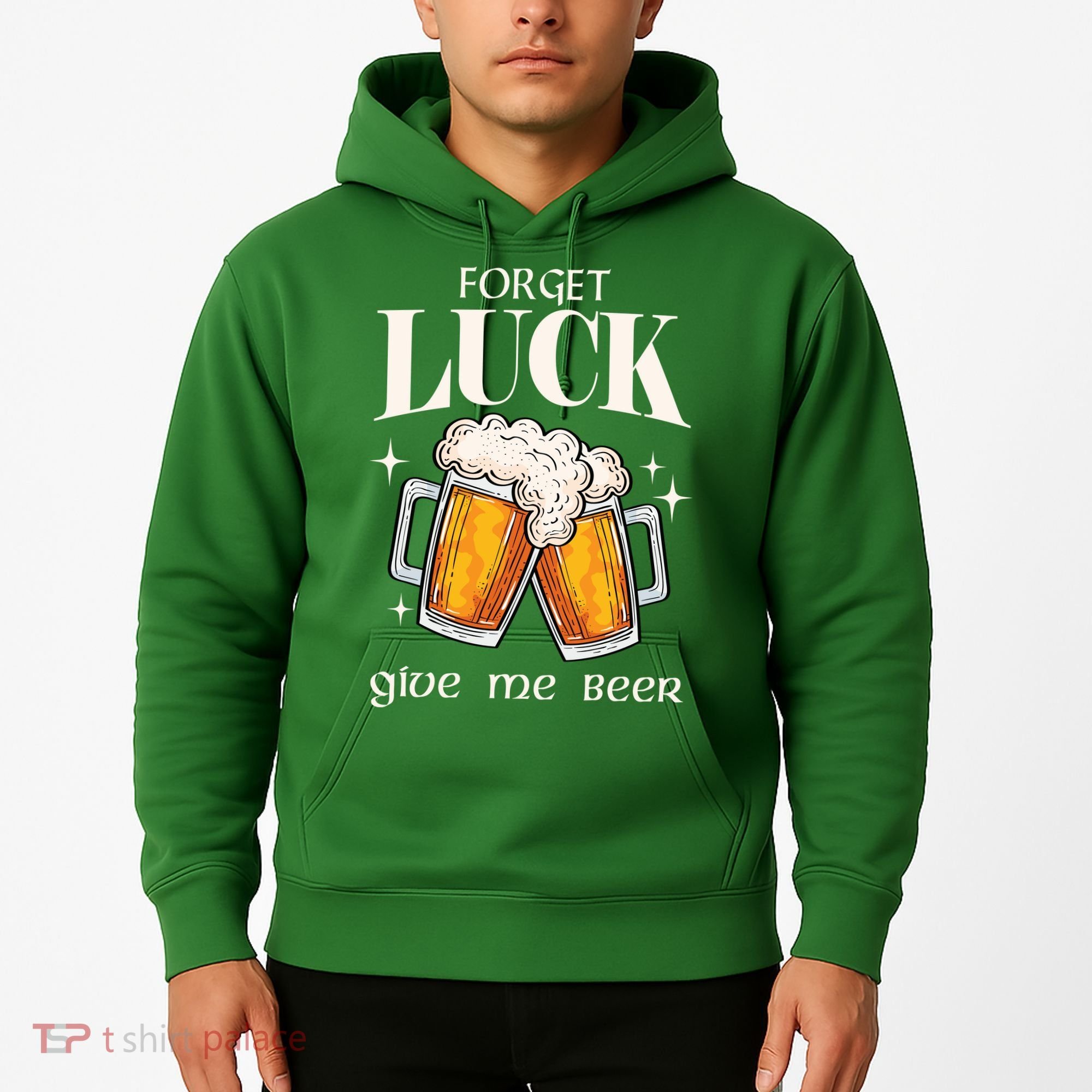 Forget Luck Give Me Beer St Patricks Day Hoodie