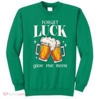 Forget Luck Give Me Beer St Patricks Day Sweatshirt thumb 0