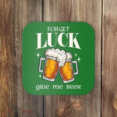 Forget Luck Give Me Beer St Patricks Day Coaster