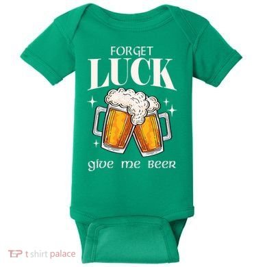 Forget Luck Give Me Beer St Patricks Day Baby Bodysuit