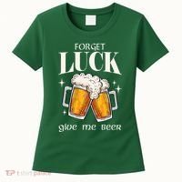 Forget Luck Give Me Beer St Patricks Day Women's T-Shirt thumb 0