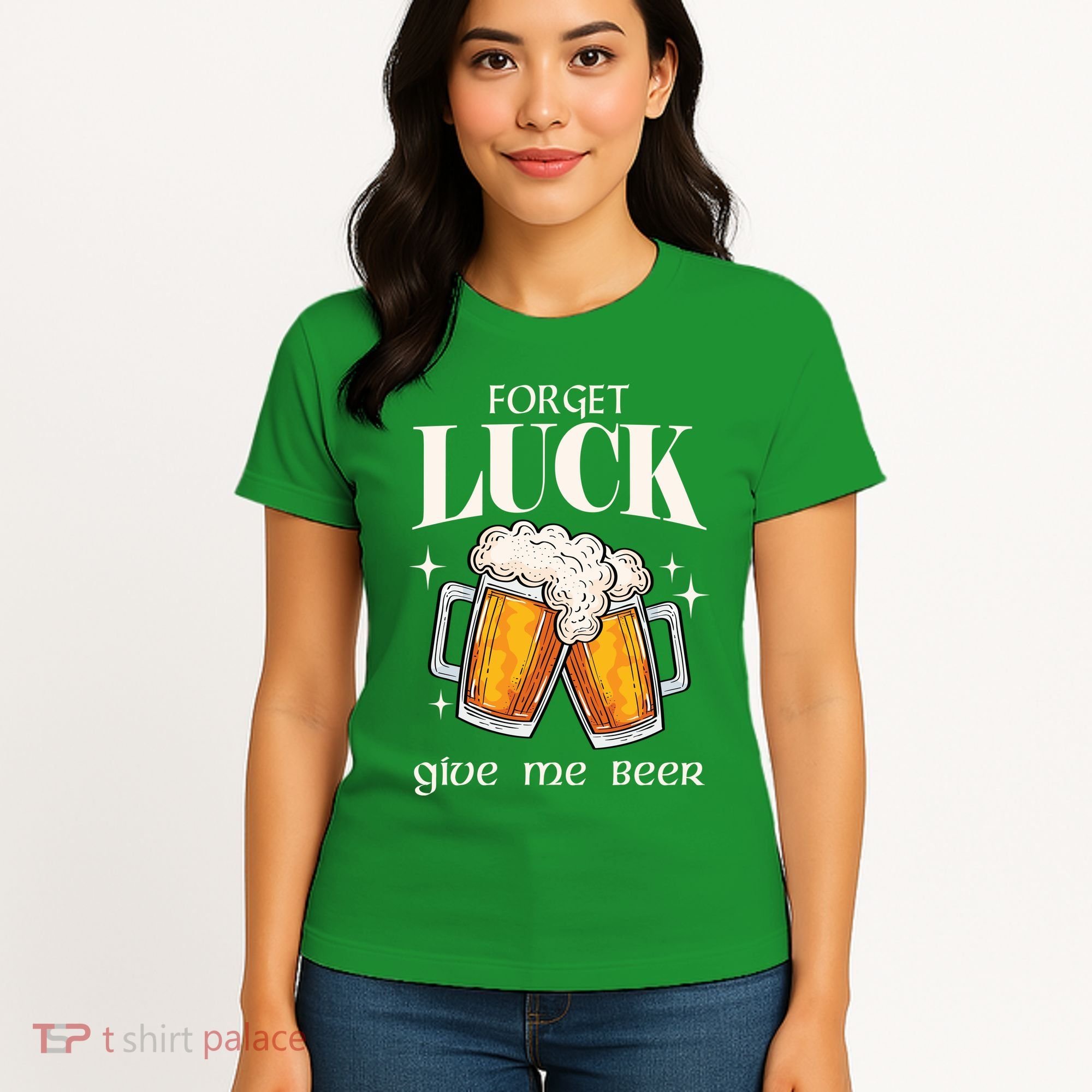 Forget Luck Give Me Beer St Patricks Day Women's T-Shirt