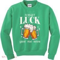 Forget Luck Give Me Beer St Patricks Day Kids Sweatshirt thumb 0