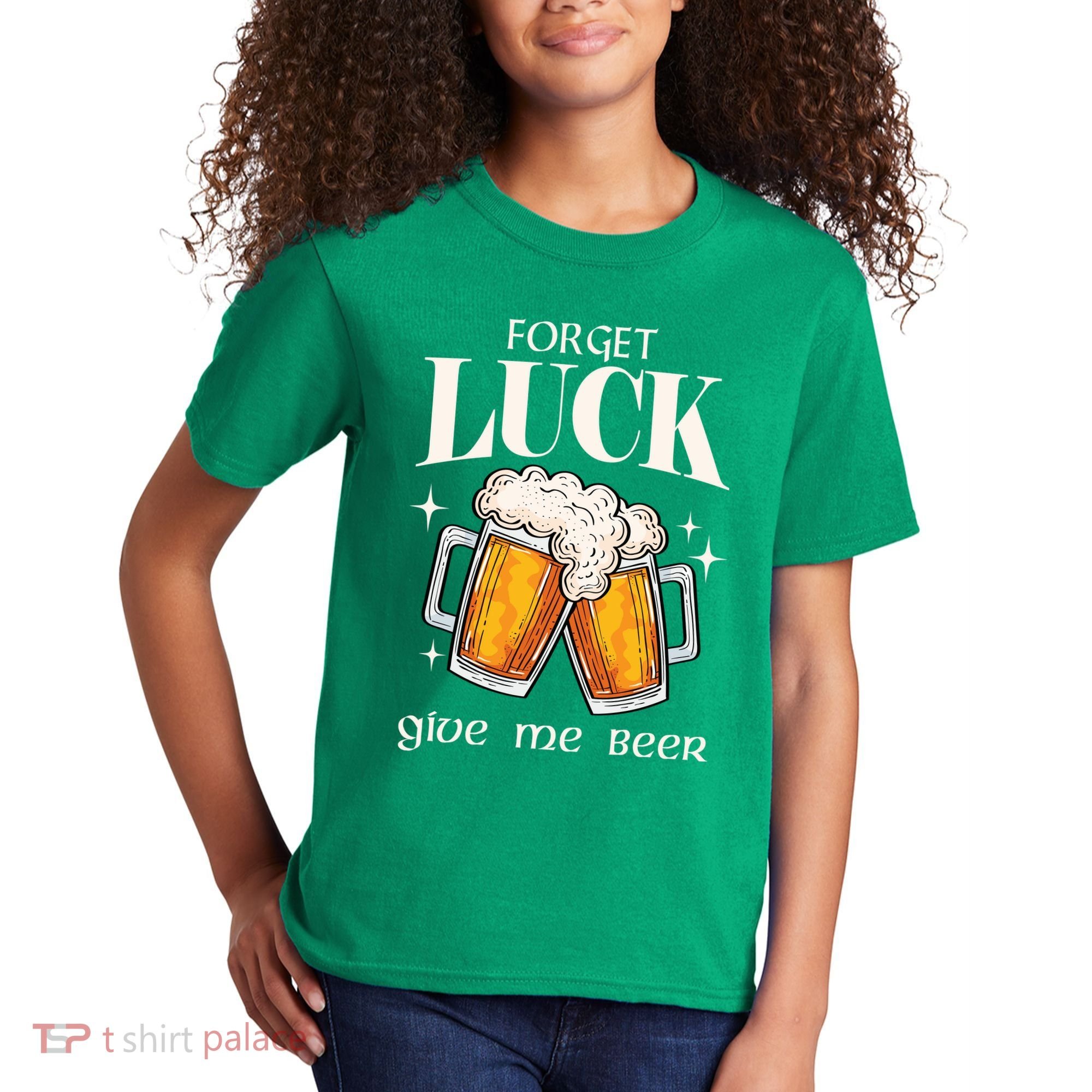 Forget Luck Give Me Beer St Patricks Day Kids T-Shirt