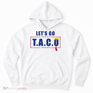 Funny Let's Go Taco Trump Hoodie