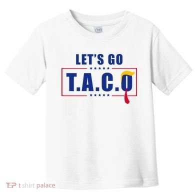 Funny Let's Go Taco Trump Toddler T-Shirt