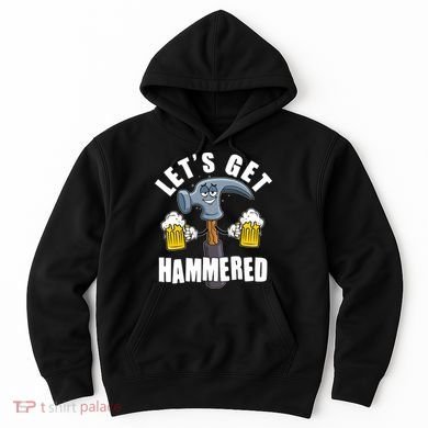 Funny Lets Get Hammered Drunk Hammer Beer Lover Hoodie