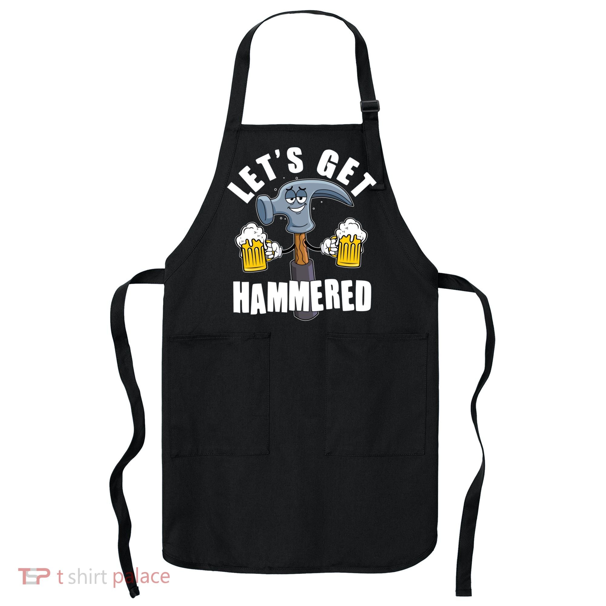 Funny Lets Get Hammered Drunk Hammer Beer Lover Apron