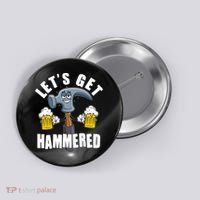 Funny Lets Get Hammered Drunk Hammer Beer Lover Button thumb 0