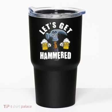 Funny Lets Get Hammered Drunk Hammer Beer Lover Tumbler