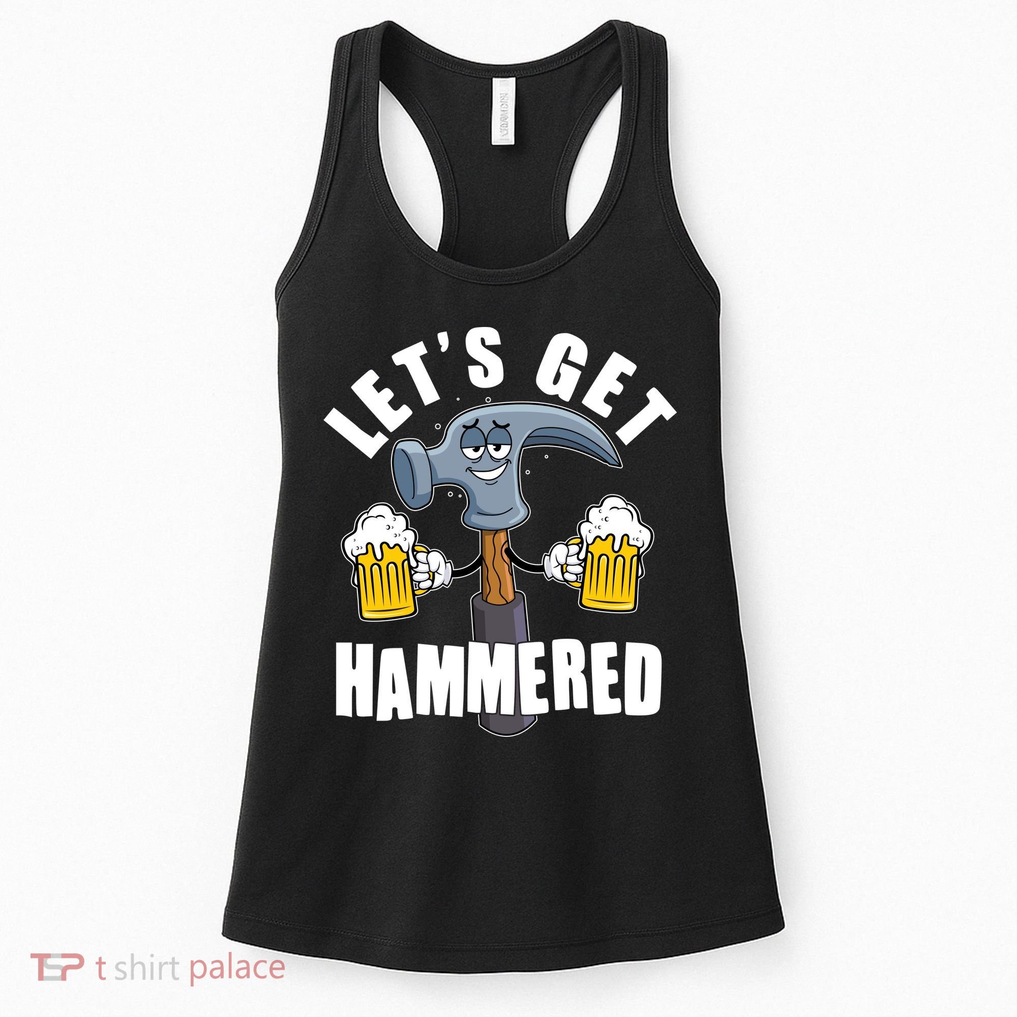 Funny Lets Get Hammered Drunk Hammer Beer Lover Women's Tank Top