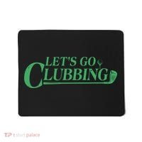 Funny Let's Go Clubbing Golfing Fan Mousepad thumb 0