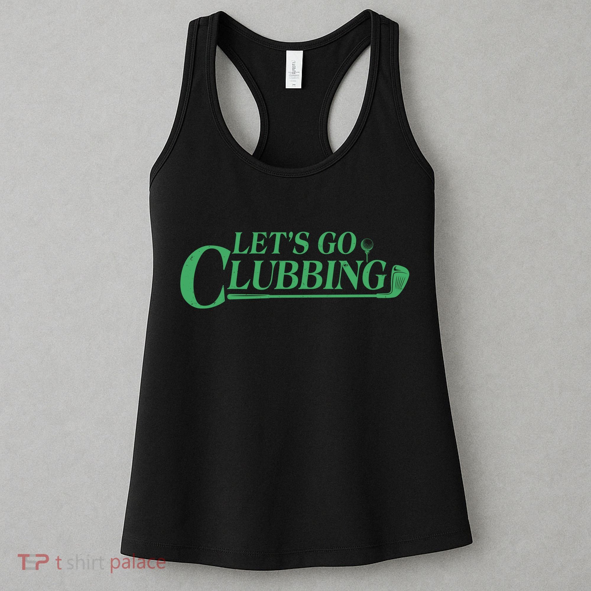 Funny Let's Go Clubbing Golfing Fan Women's Tank Top
