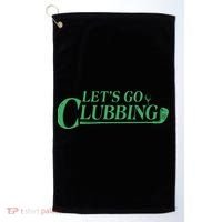 Funny Let's Go Clubbing Golfing Fan Golf Towel thumb 0