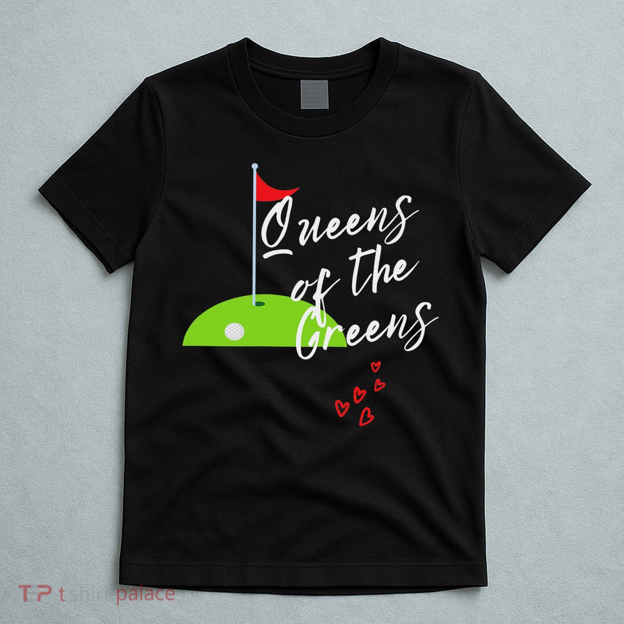 Funny Ladies Golf Greens Women Queens Love Golfing Leagues T-Shirt