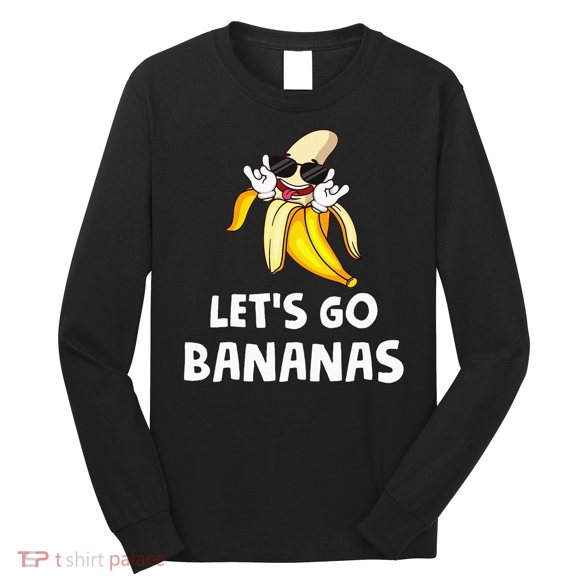 Fruit LetS Go Bananas Banana Long Sleeve Shirt
