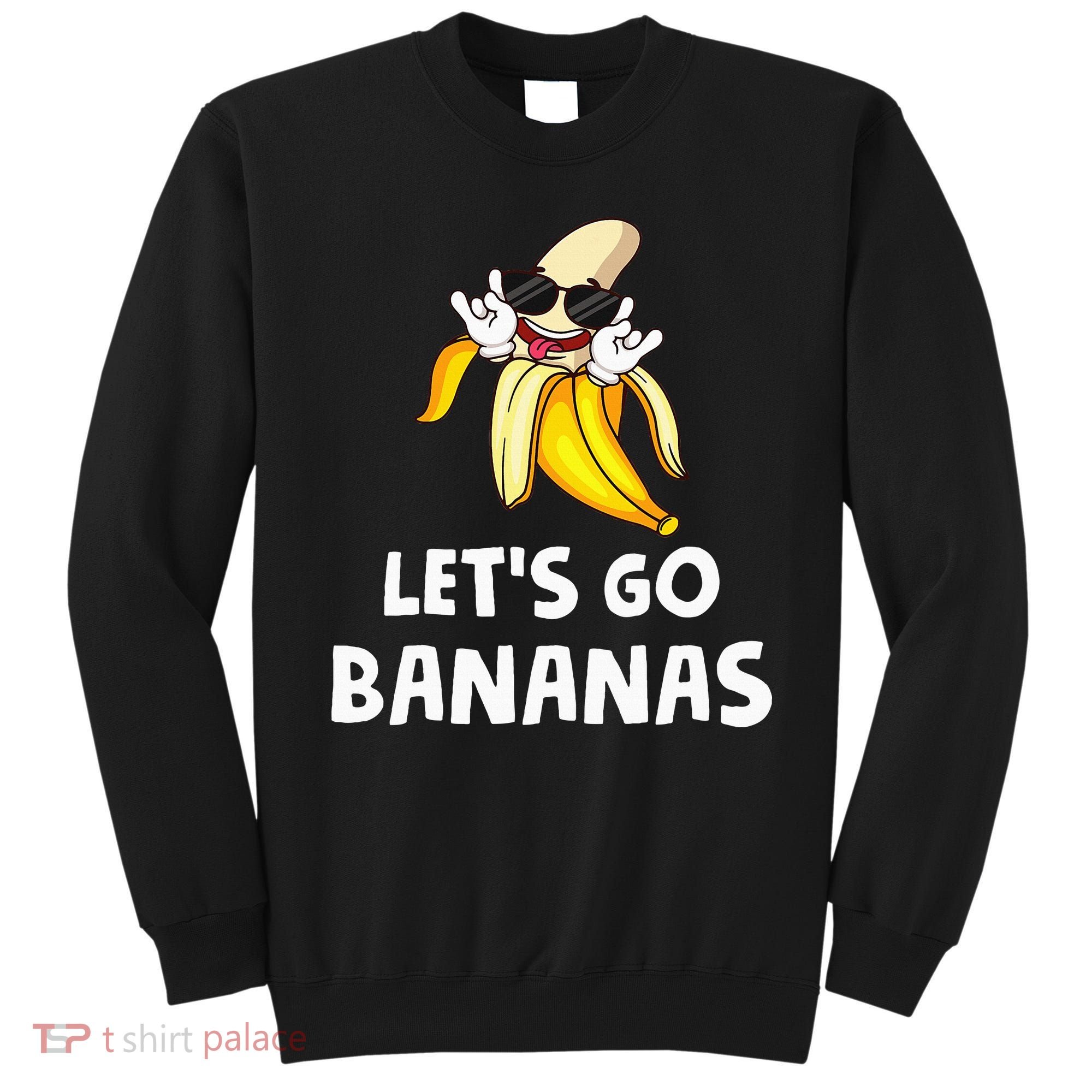 Fruit LetS Go Bananas Banana Sweatshirt
