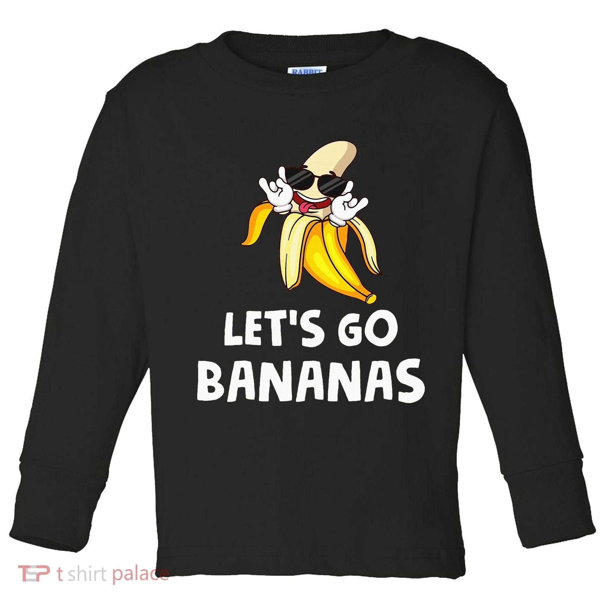 Fruit LetS Go Bananas Banana Toddler Long Sleeve Shirt