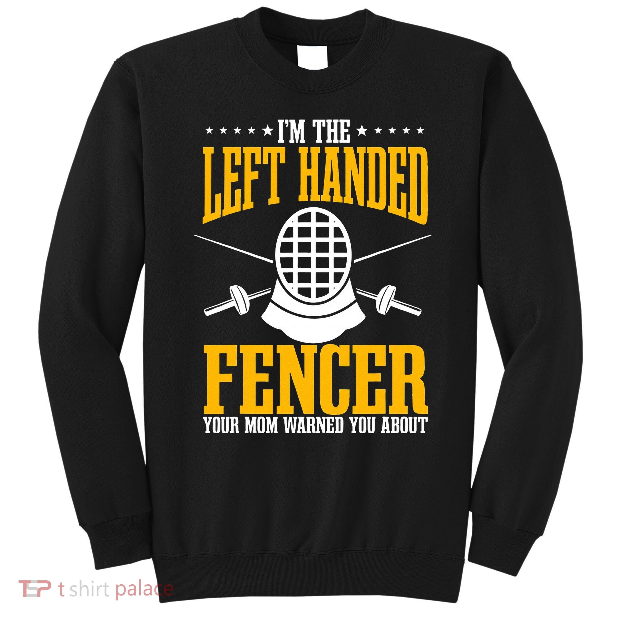 Fencing Left Handed Fencer Sport Fence Foil Epee Sabre Sweatshirt