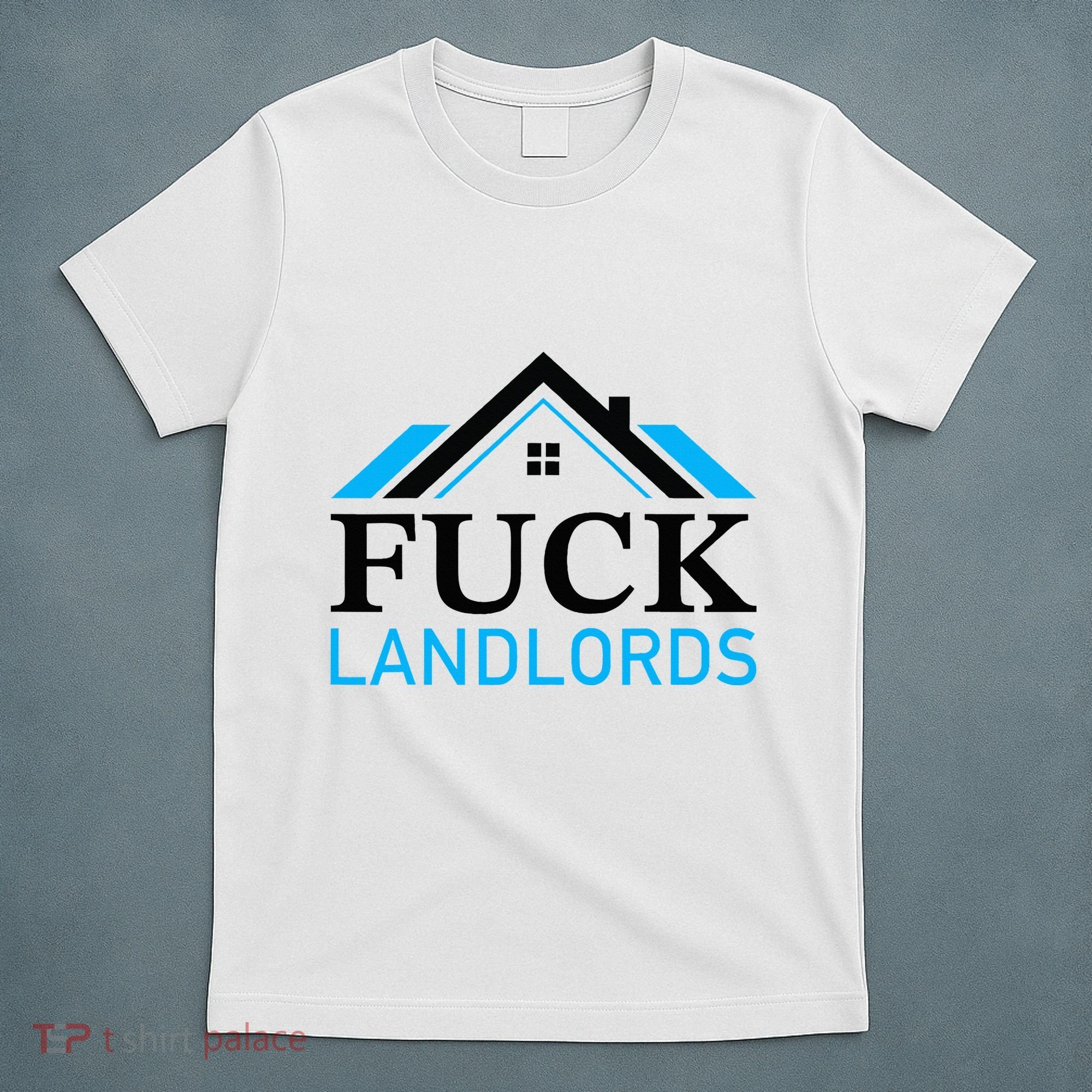 Fuck Landlords Housing Crisis Funny Social Justice Activism T-Shirt