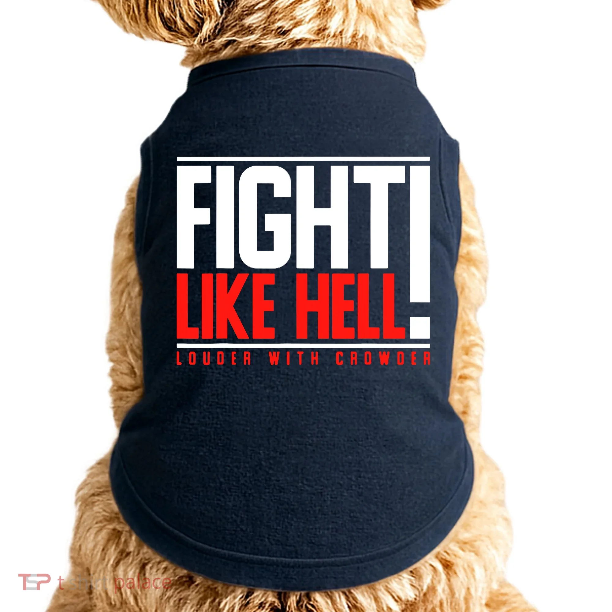 Fight Like Hell Louder With Crowder Doggie Tank