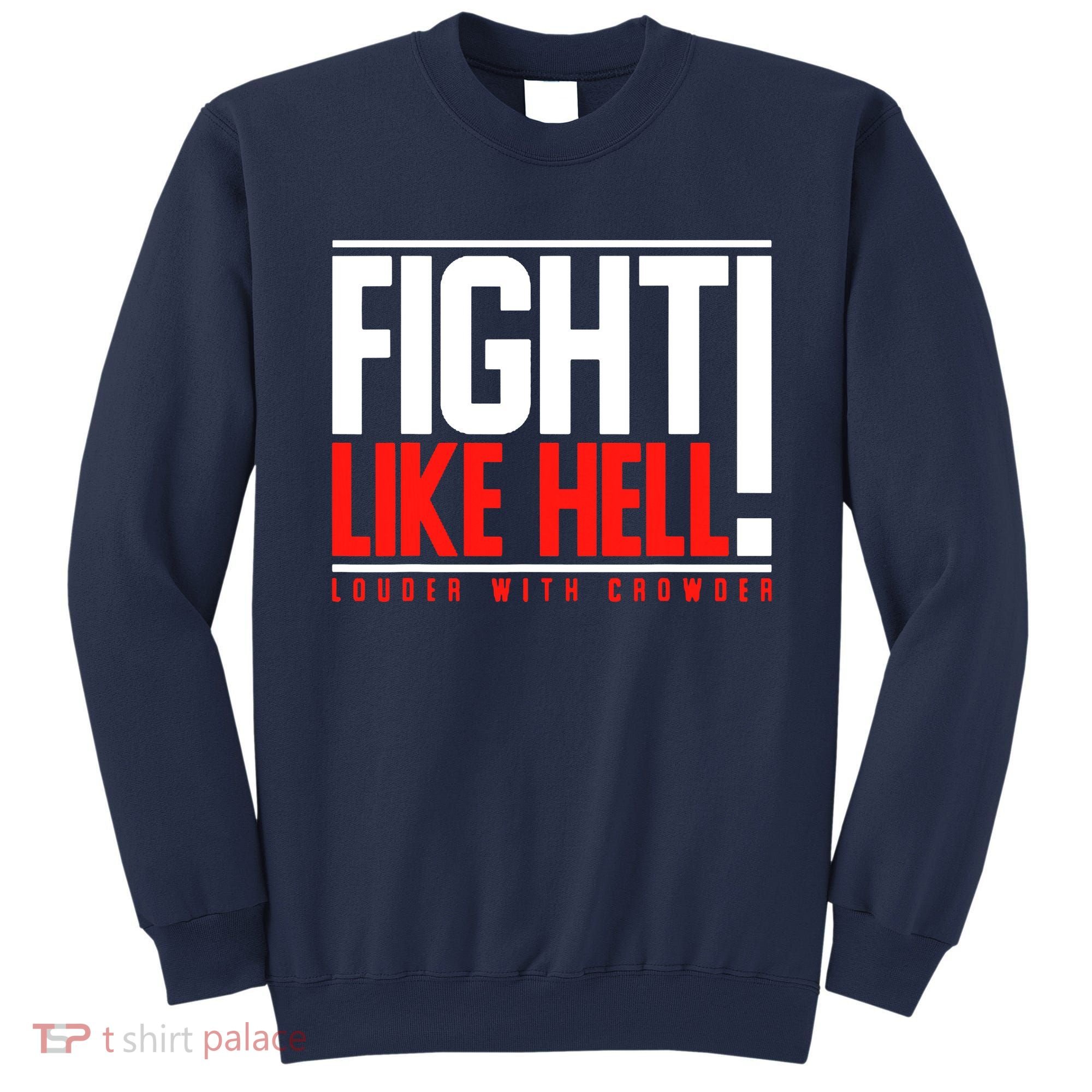 Fight Like Hell Louder With Crowder Sweatshirt