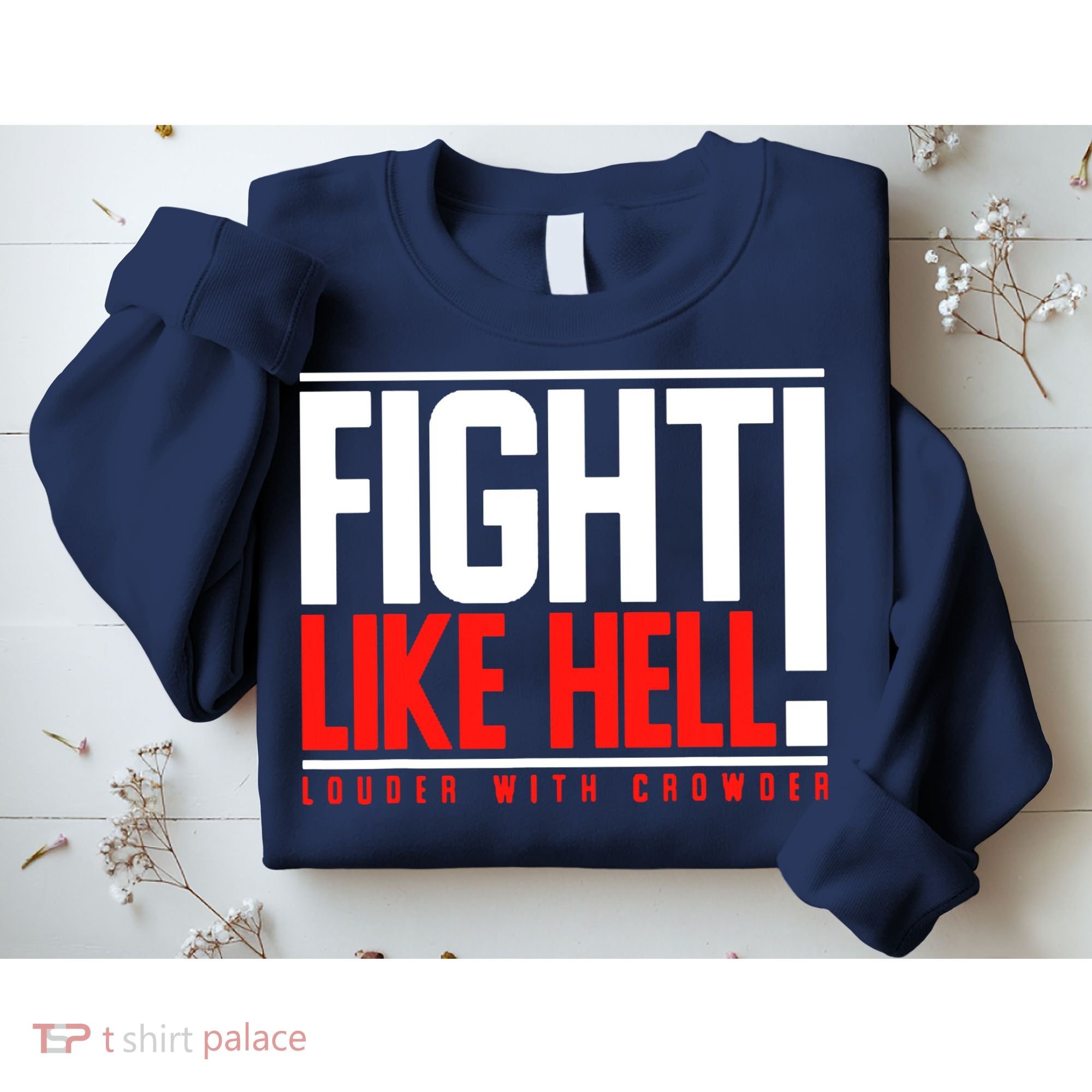 Fight Like Hell Louder With Crowder Sweatshirt