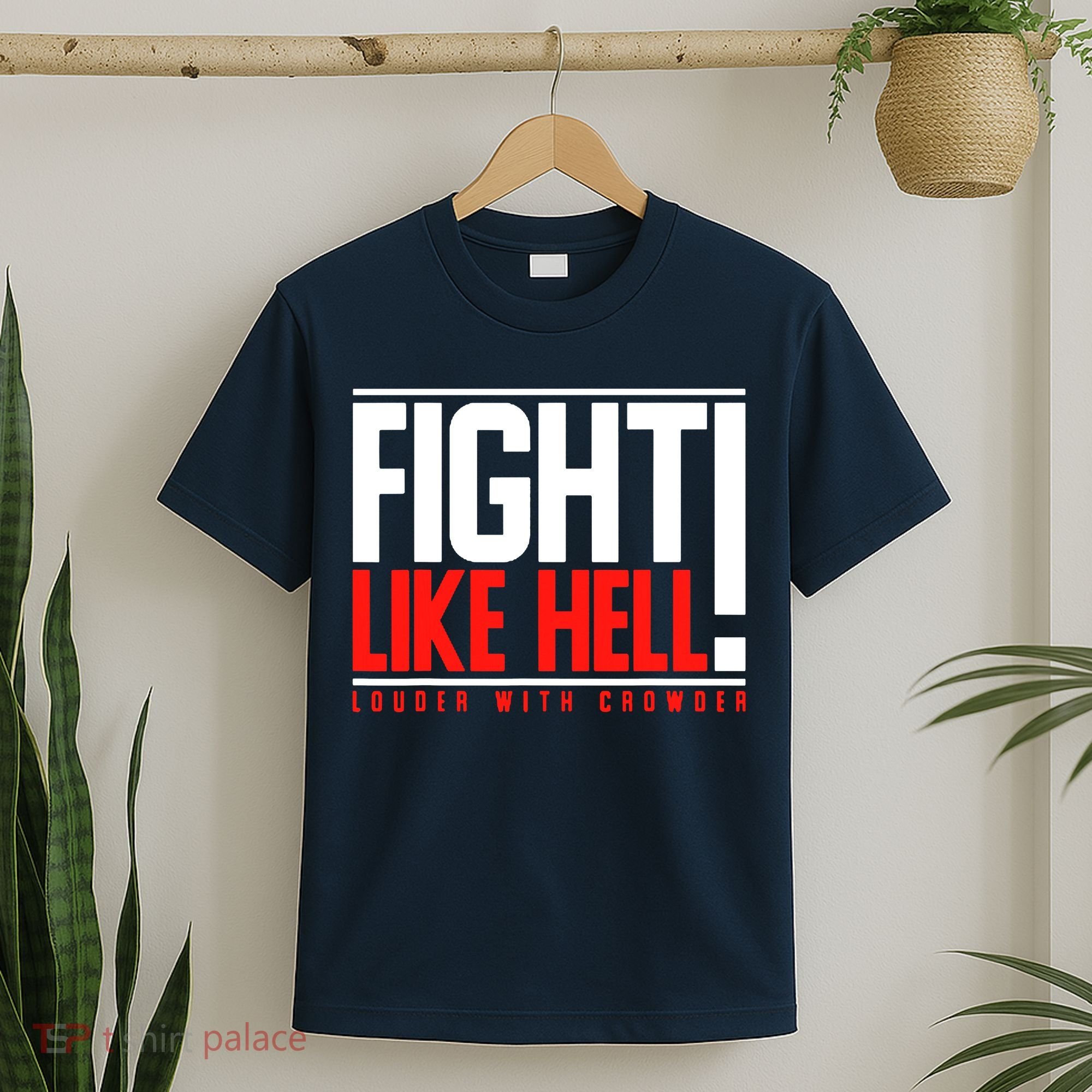 Fight Like Hell Louder With Crowder T-Shirt