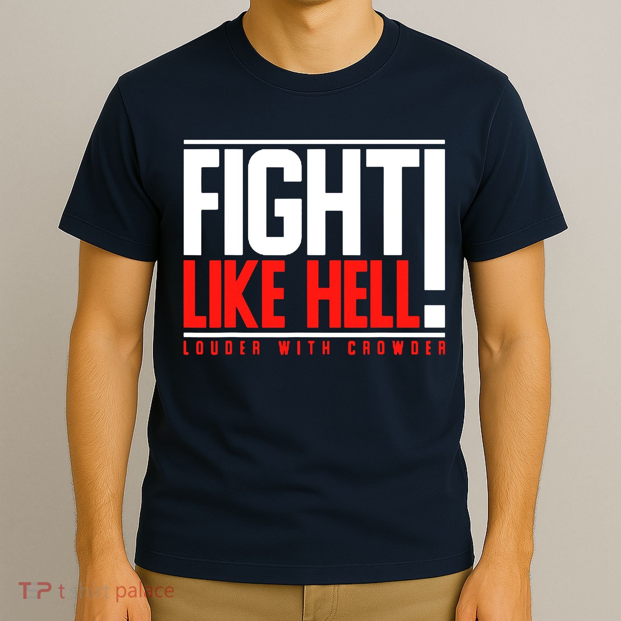 Fight Like Hell Louder With Crowder T-Shirt