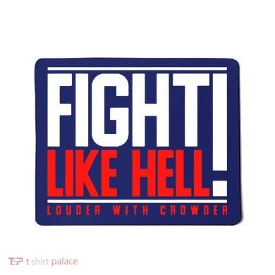 Fight Like Hell Louder With Crowder Mousepad