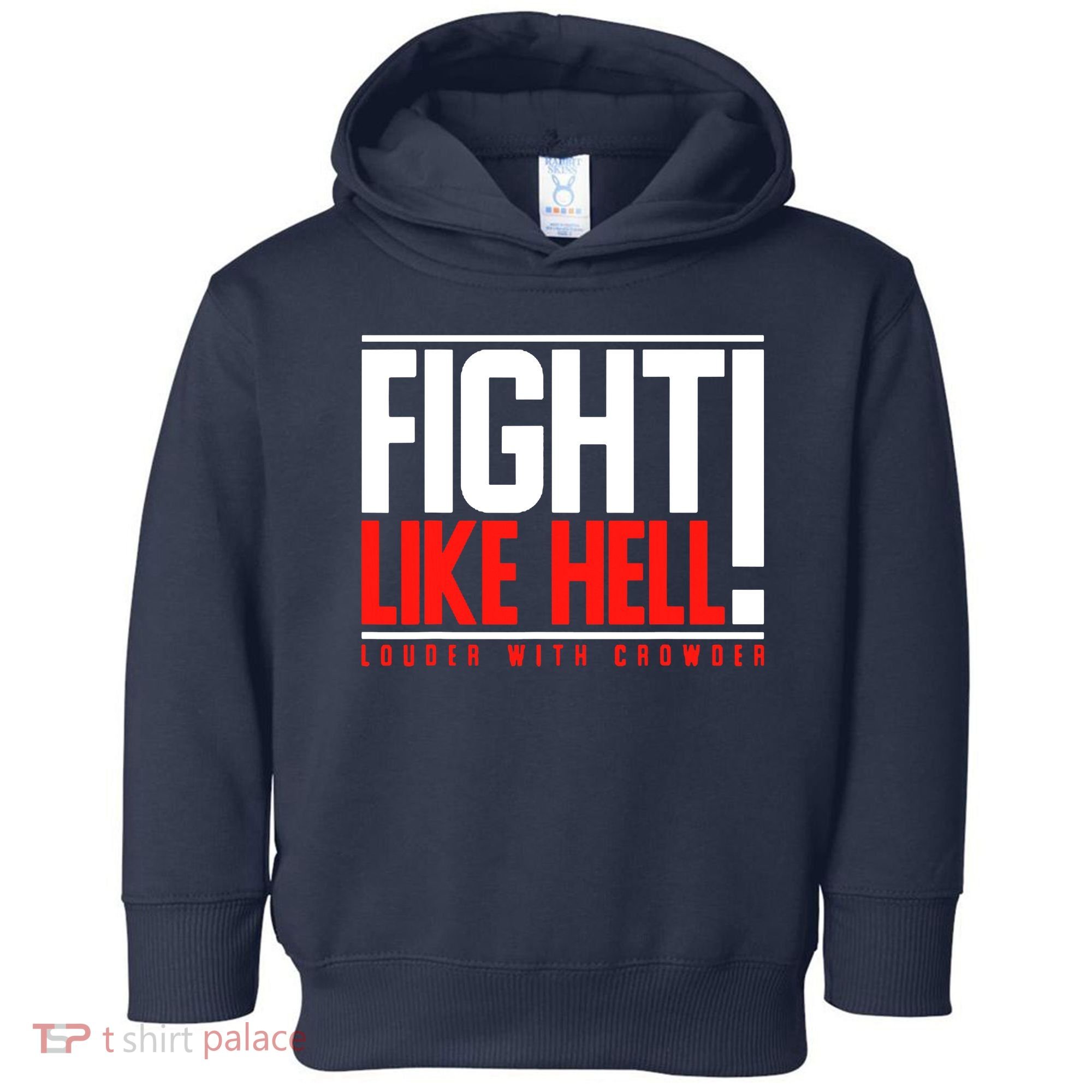 Fight Like Hell Louder With Crowder Toddler Hoodie