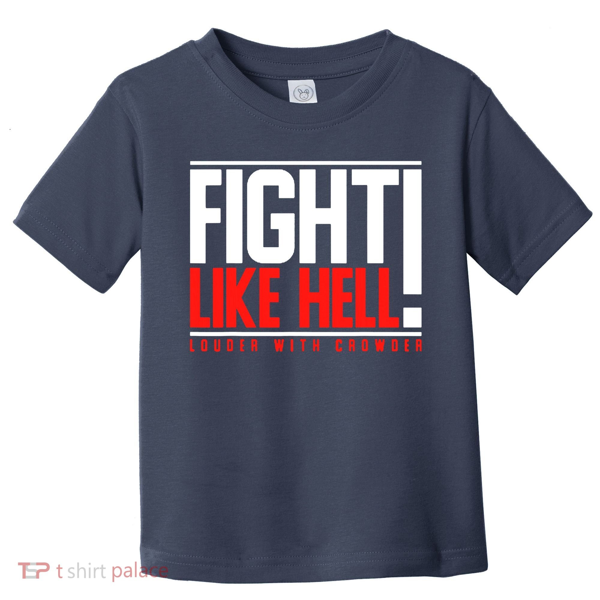 Fight Like Hell Louder With Crowder Toddler T-Shirt