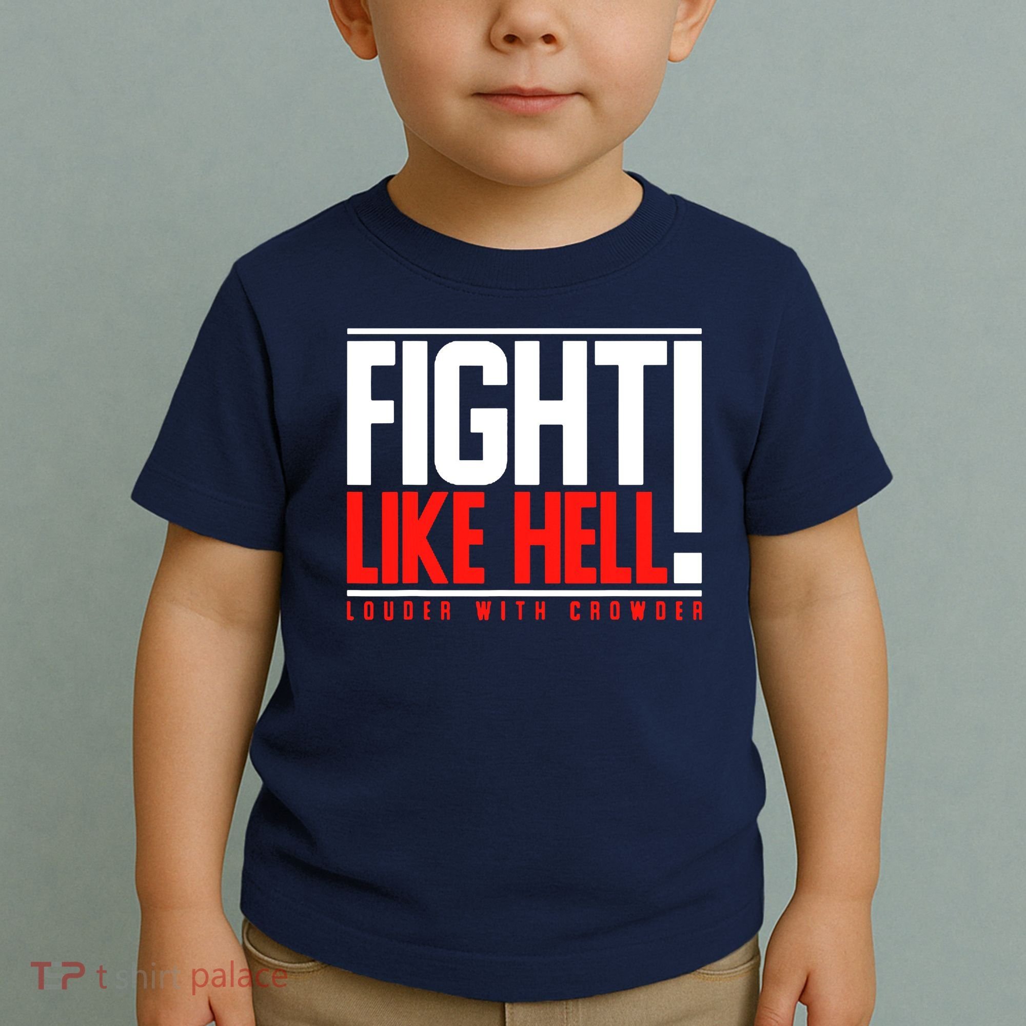 Fight Like Hell Louder With Crowder Toddler T-Shirt