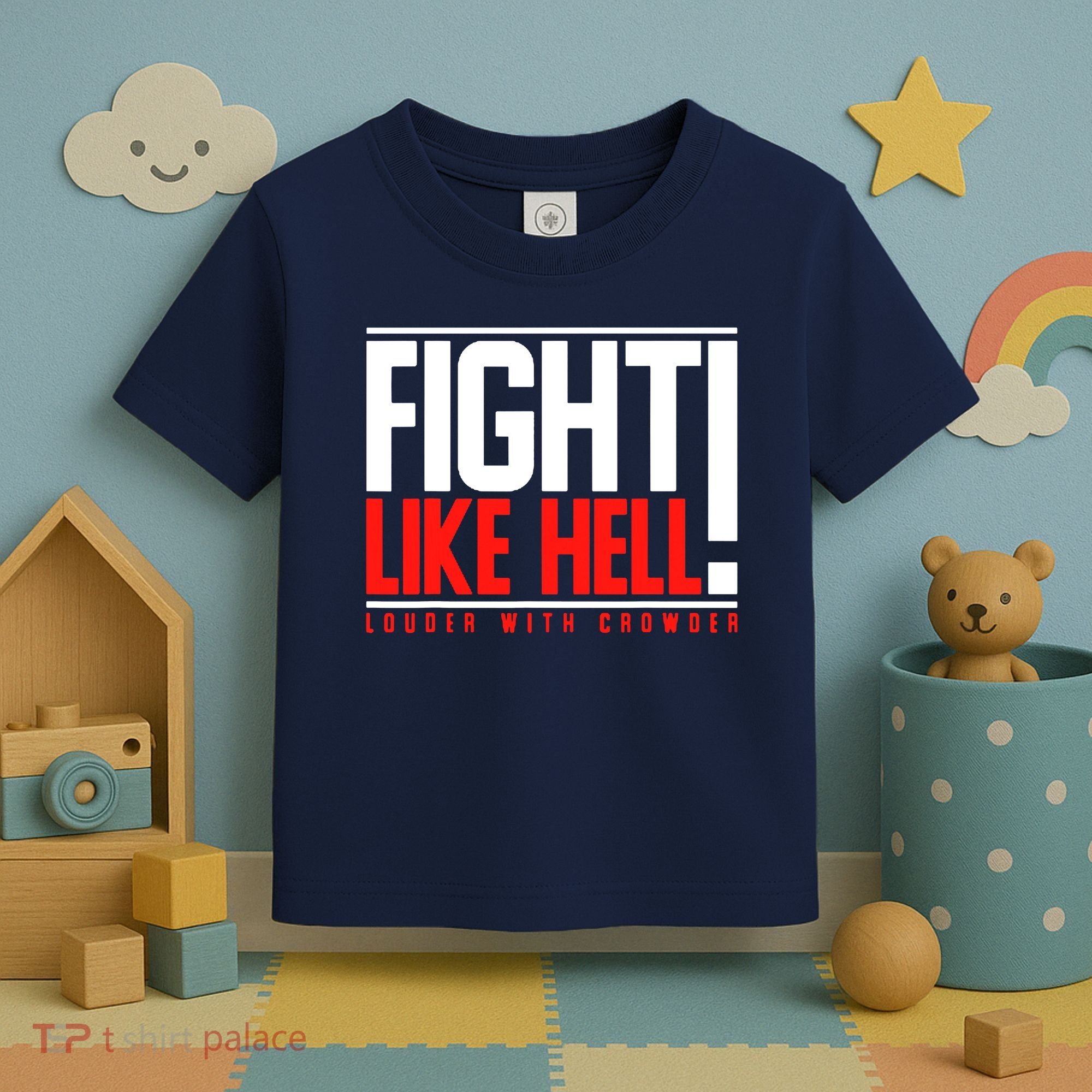 Fight Like Hell Louder With Crowder Toddler T-Shirt