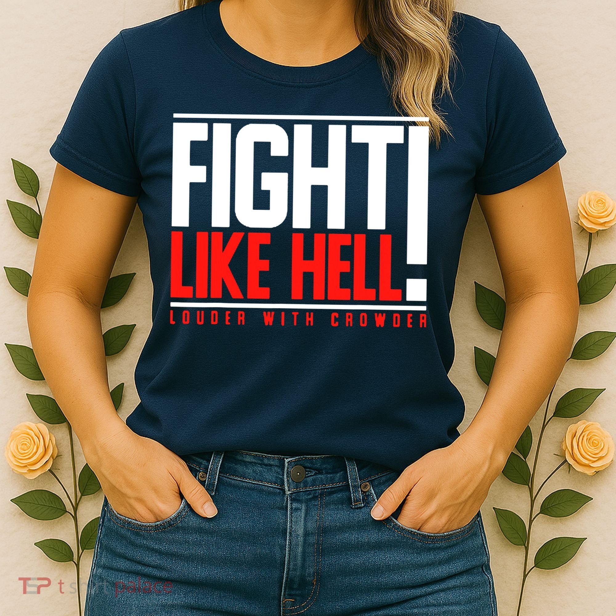 Fight Like Hell Louder With Crowder Women's T-Shirt