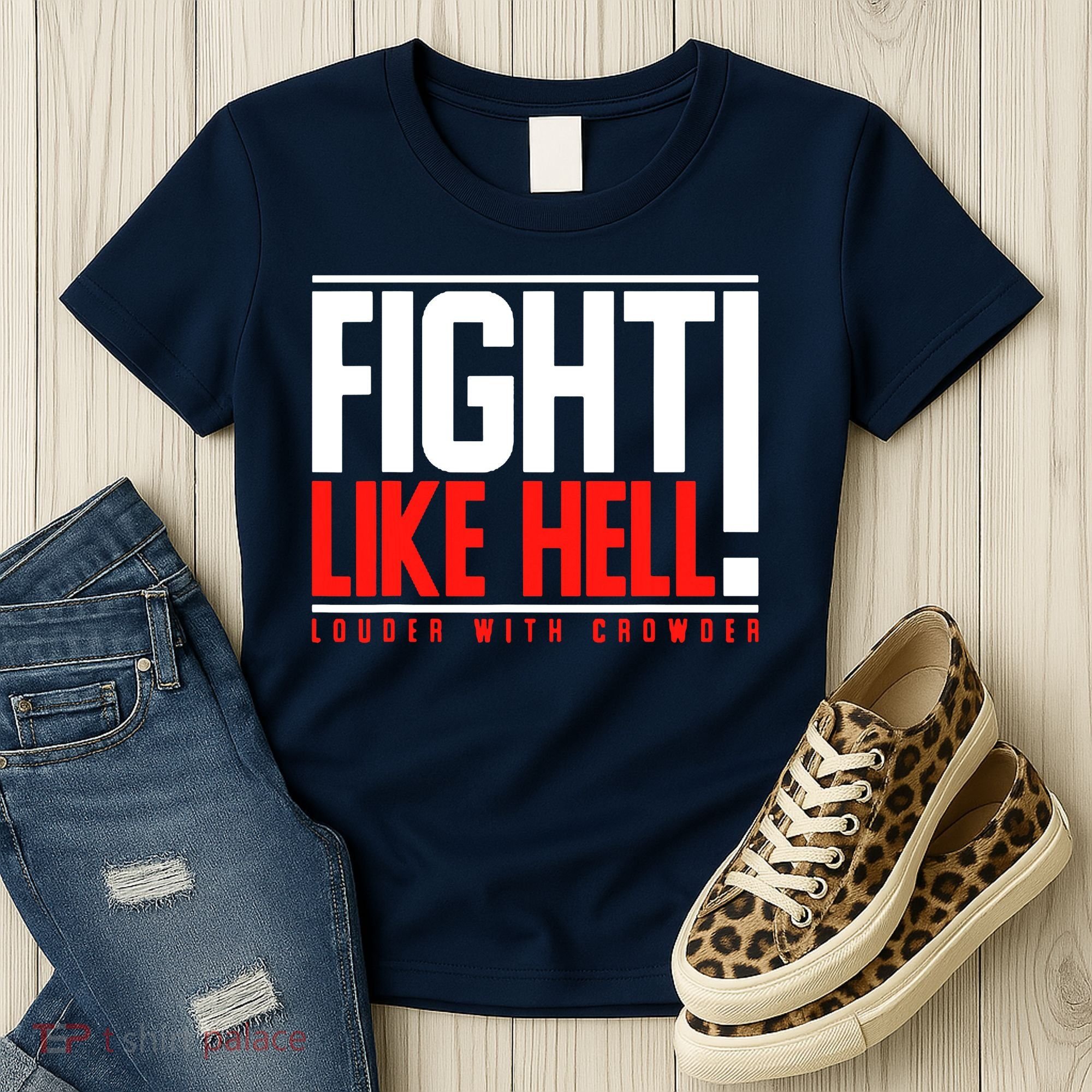Fight Like Hell Louder With Crowder Women's T-Shirt