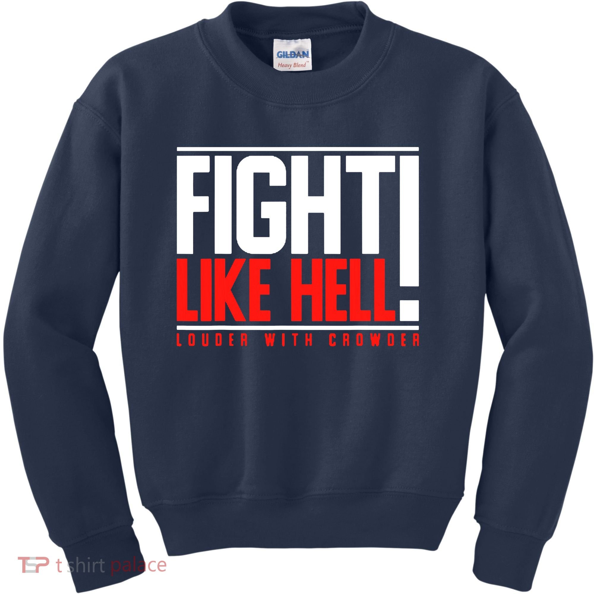 Fight Like Hell Louder With Crowder Kids Sweatshirt