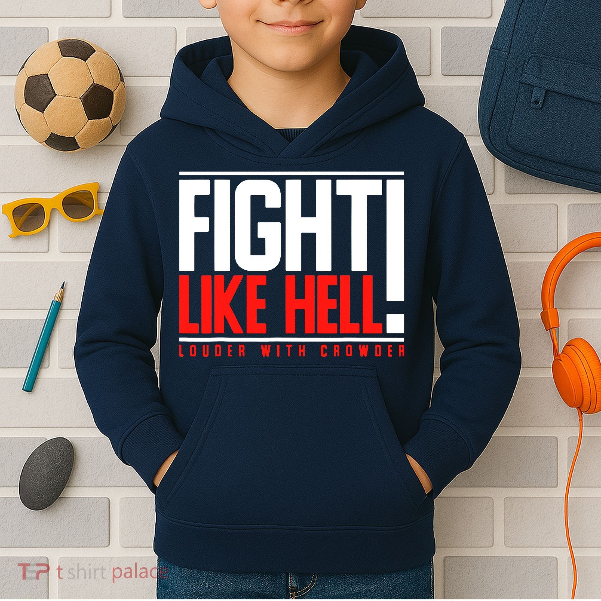 Fight Like Hell Louder With Crowder Kids Hoodie